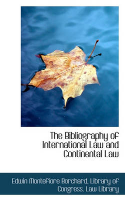 Book cover for The Bibliography of International Law and Continental Law