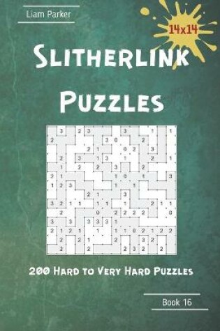 Cover of Slitherlink Puzzles - 200 Hard to Very Hard Puzzles 14x14 Book 16