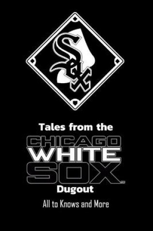 Cover of Tales from the Chicago White Sox Dugout