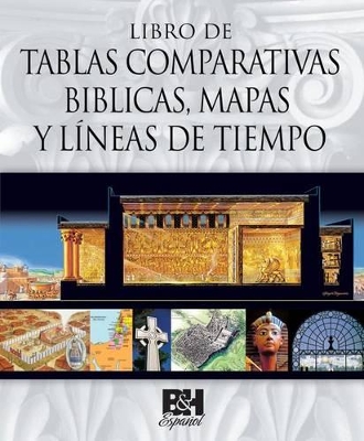 Book cover for Libro de Tablas Comparativas Biblicas, Mapas y Lineas de Tiempo