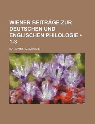 Book cover for Wiener Beitrage Zur Deutschen Und Englischen Philologie (1-3)