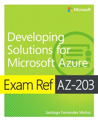 Book cover for Exam Ref AZ-203 Developing Solutions for Microsoft Azure