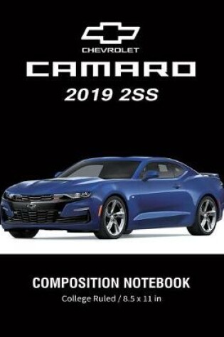 Cover of Chevrolet Camaro 2019 2SS Composition Notebook College Ruled / 8.5 x 11 in