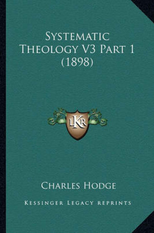 Cover of Systematic Theology V3 Part 1 (1898)