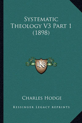 Book cover for Systematic Theology V3 Part 1 (1898)