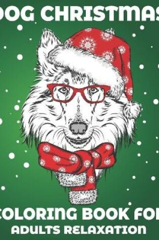 Cover of Dog Christmas Coloring Book for Adults Relaxation