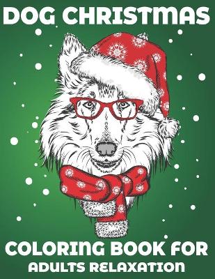 Book cover for Dog Christmas Coloring Book for Adults Relaxation