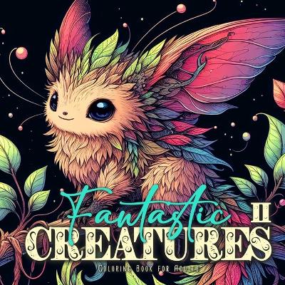 Book cover for Fantastic Creatures Coloring Book for Adults 2