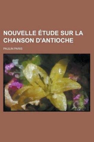 Cover of Nouvelle Etude Sur La Chanson D'Antioche