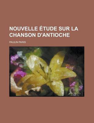 Book cover for Nouvelle Etude Sur La Chanson D'Antioche