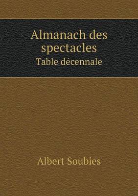 Book cover for Almanach des spectacles Table décennale