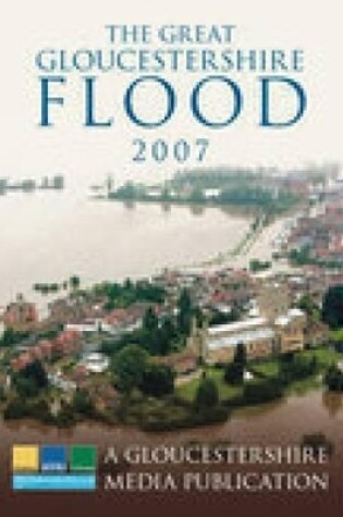 Cover of The Great Gloucestershire Flood 2007