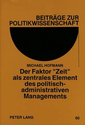 Cover of Der Faktor -Zeit- ALS Zentrales Element Des Politisch-Administrativen Managements