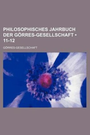 Cover of Philosophisches Jahrbuch Der Gorres-Gesellschaft (11-12)