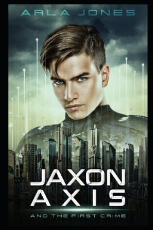 Cover of Jaxon Axis and the First Crime