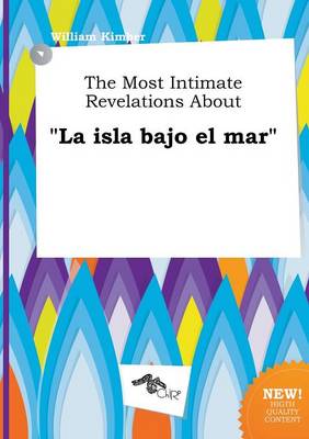 Book cover for The Most Intimate Revelations about La Isla Bajo El Mar