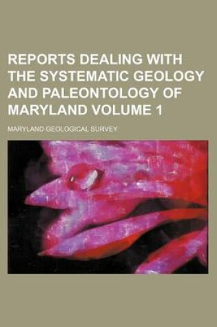 Cover of Reports Dealing with the Systematic Geology and Paleontology of Maryland Volume 1