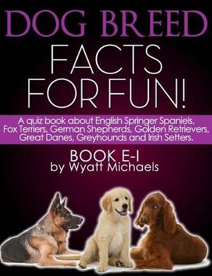 Book cover for Dog Breed Facts for Fun! Book E-I