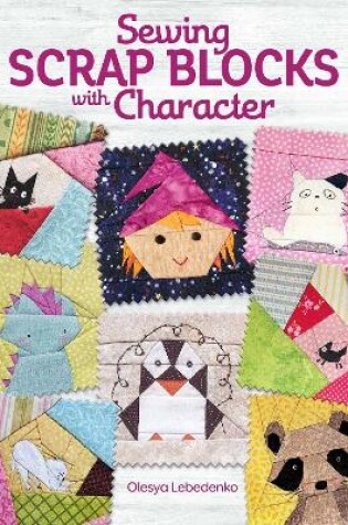 Sewing Scrap Blocks with Character