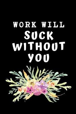 Book cover for Work Will Suck Without You