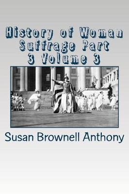 Book cover for History of Woman Suffrage Part 3 Volume 3