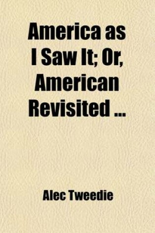 Cover of America as I Saw It; Or, American Revisited