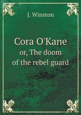 Book cover for Cora O'Kane or, The doom of the rebel guard