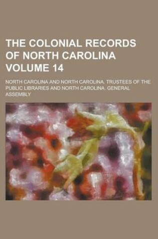 Cover of The Colonial Records of North Carolina Volume 14