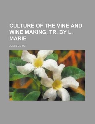 Book cover for Culture of the Vine and Wine Making, Tr. by L. Marie