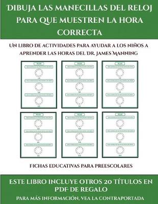 Book cover for Fichas educativas para preescolares (Dibuja las manecillas del reloj para que muestren la hora correcta)