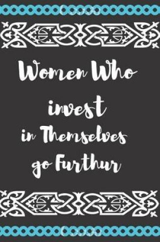 Cover of Women Who Invest in Themselves Go Furthur