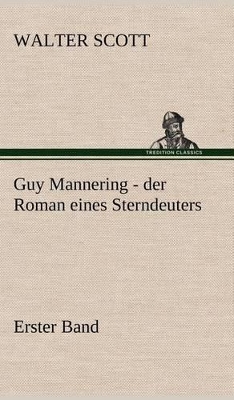 Book cover for Guy Mannering - Der Roman Eines Sterndeuters - Band 1