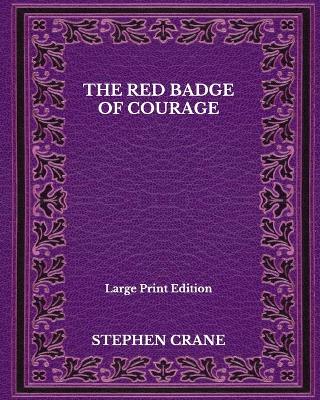 Book cover for The Red Badge Of Courage - Large Print Edition