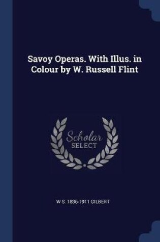 Cover of Savoy Operas. with Illus. in Colour by W. Russell Flint