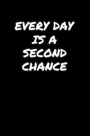 Cover of Every Day Is A Second Chance