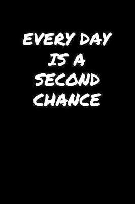 Book cover for Every Day Is A Second Chance