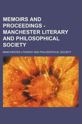 Cover of Memoirs and Proceedings - Manchester Literary and Philosophical Society (Volume 7)