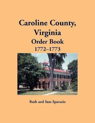 Book cover for Caroline County, Virginia Order Book, 1772-1773