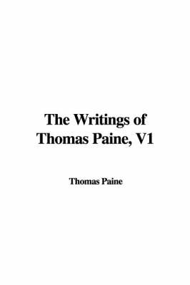 Book cover for The Writings of Thomas Paine, V1