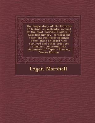 Book cover for The Tragic Story of the Empress of Ireland; An Authentic Account of the Most Horrible Disaster in Canadian History, Constructed from the Real Facts OB