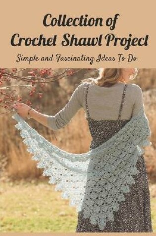 Cover of Collection of Crochet Shawl Projects