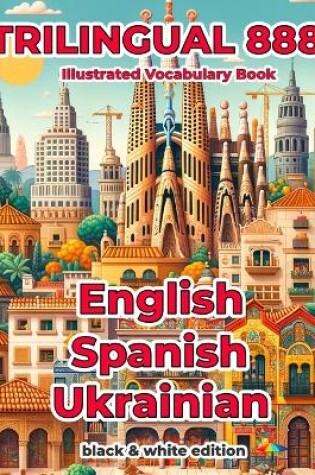 Cover of Trilingual 888 English Spanish Ukrainian Illustrated Vocabulary Book