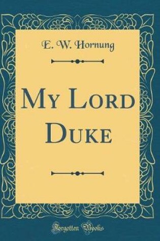 Cover of My Lord Duke (Classic Reprint)