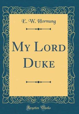 Book cover for My Lord Duke (Classic Reprint)