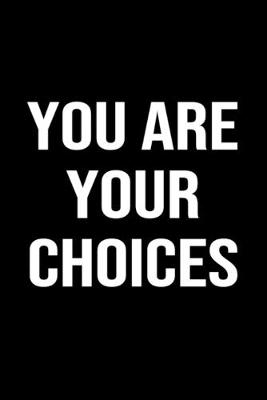 Book cover for You Are Your Choices