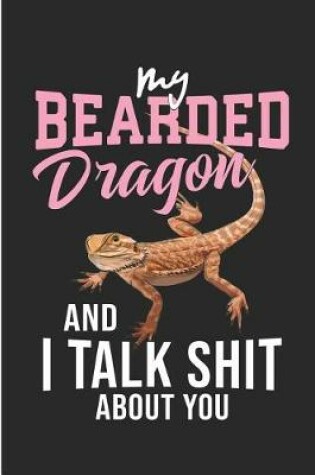 Cover of My Bearded Dragon and I Talk Shit about You