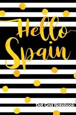 Cover of Hello Spain Dot Grid Notebook