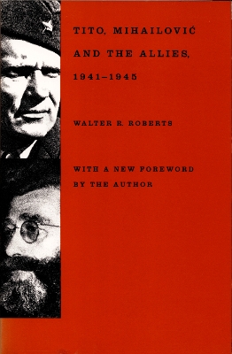 Book cover for Tito, Mihailovic, and the Allies