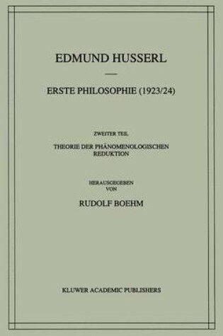 Cover of Erste Philosophie (1923/24) Zweiter Teil Theorie der Phanomenologischen Reduktion