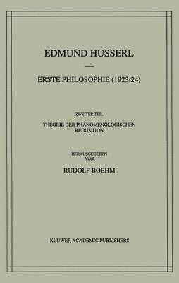 Book cover for Erste Philosophie (1923/24) Zweiter Teil Theorie der Phanomenologischen Reduktion